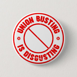 Union Busting is Disgusting  2 Inch Round Button