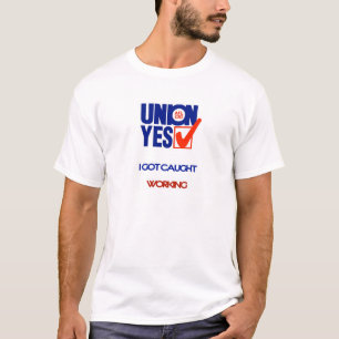 Union Caught Working T-Shirt