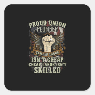 Union Plumber Shirt Proud Skilled Labor Isn’t Chea Square Sticker
