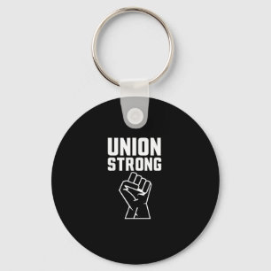 Union Proud Union Strong Solidarity Support Our Un Keychain