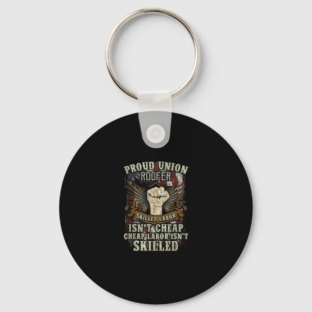 Union Roofer Shirt Proud - Skilled Labour Isn’t Ch Keychain (Front)