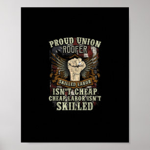 Union Roofer Shirt Proud - Skilled Labour Isn’t Ch Poster