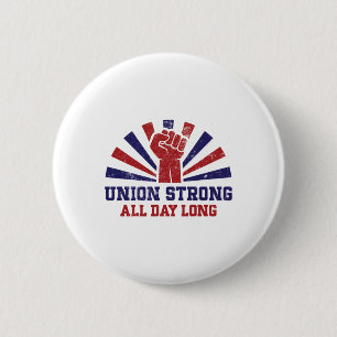 Union Strong All Day Long – Power To The Workers S 2 Inch Round Button