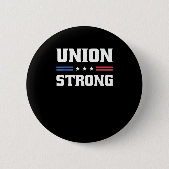 Union Strong For Pro Labour Union Workers 2 Inch Round Button (Front)