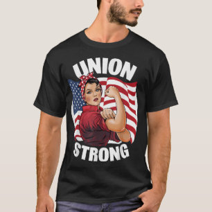 Union Strong Rosie The Riveter Labour Union Labour T-Shirt