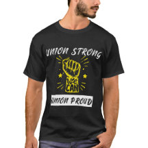 Union Strong Union Proud - Pro Labour Union Worker