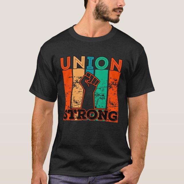 Union Strong Union Worker union workers Labor Day T-Shirt (Front)