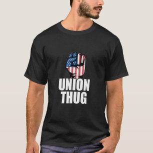 Union Thug Unionization Labour Day Union Workers P T-Shirt