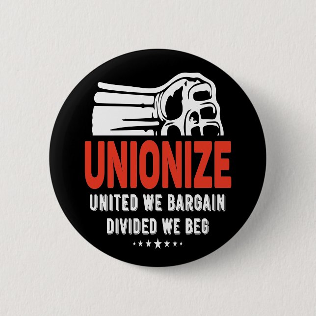 Unionize - United We Bargain Divided We Beg 2 Inch Round Button (Front)
