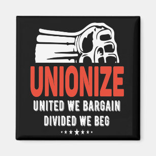Unionize - United We Bargain, Divided We Beg Magnet