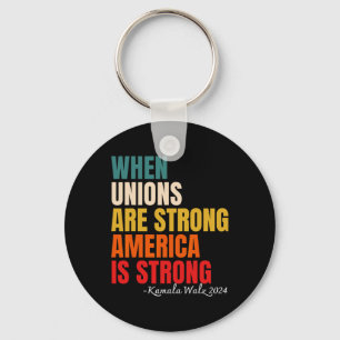 Unions Are Strong America Is Strong Kamala Harris  Keychain
