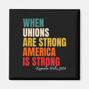 Unions Are Strong America Is Strong Kamala Harris Magnet