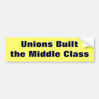 Unions Built the Middle Class Bumper Sticker