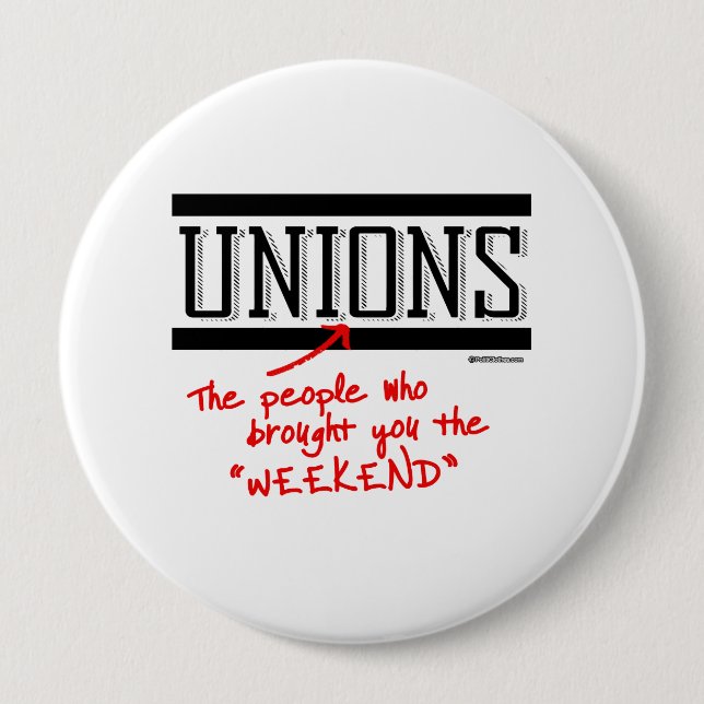 Unions - The people who brought you the Weekend 4 Inch Round Button (Front)