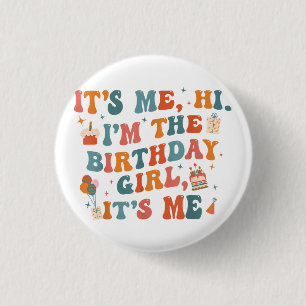Unique Birthday Party Its Me Hi Im The Birthday Gi 1 Inch Round Button
