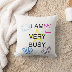 Unique Designs Iam Very Busy Throw Pillow