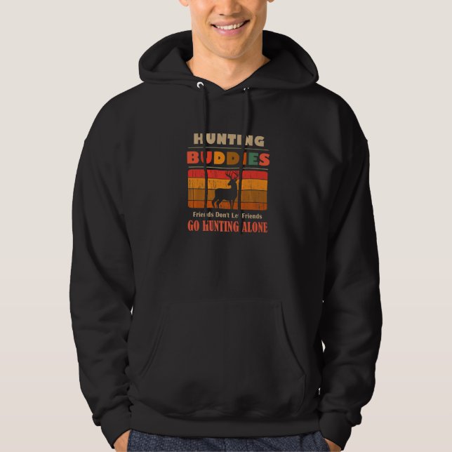 Unique Funny Buddies Friends Don't Go Alone Huntin Hoodie (Front)