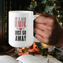 Unique Mug for Book Lovers If I'm Reading Go Away