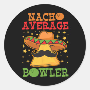 Unique Nacho Average Bowler Ten Pin Bowlers Funny Classic Round Sticker