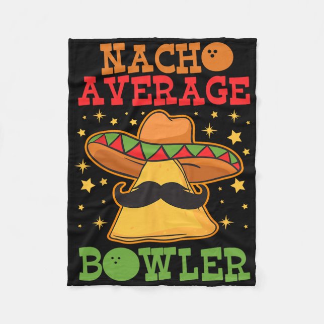 Unique Nacho Average Bowler Ten Pin Bowlers Funny  Fleece Blanket (Front)