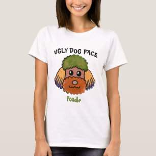 Unique Poodle ugly dog face T-Shirt