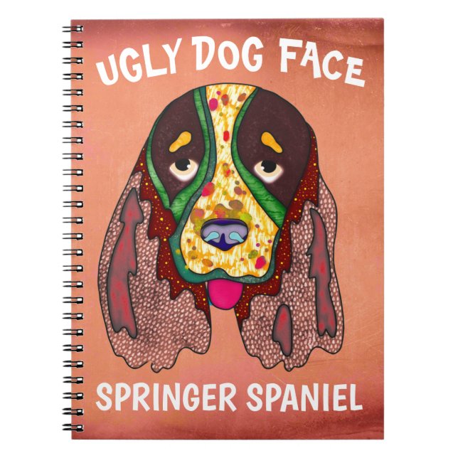 Unique Springer Spaniel ugly dog face Notebook (Front)
