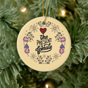 Unique Women’s Design with a Positive Message Ceramic Ornament
