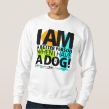 Unisexe quand j'ai un sweatshirt de chien