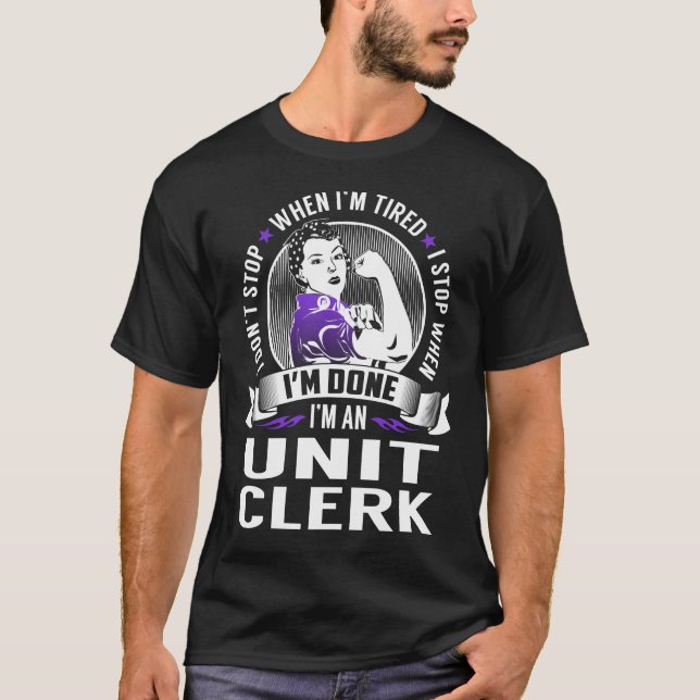 Unit Clerk Stop When I'm Done T-Shirt (Front)