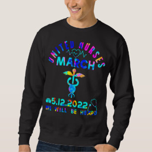 United Nurses March Million Nurse March May 12 202 Sweatshirt