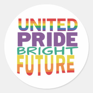  "United Pride Bright Future." Classic Round Sticker