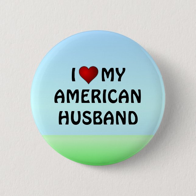 United States: I LOVE MY AMERICAN HUSBAND 2 Inch Round Button (Front)