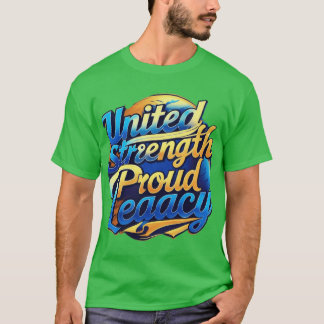 United Strength, Proud Legacy T-Shirt