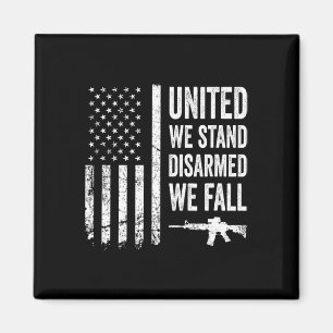 United We Stand Disarmed We Fall - Gun Rights Amer Magnet