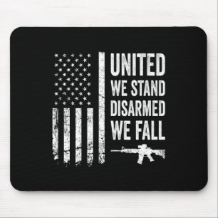 United We Stand Disarmed We Fall - Gun Rights Amer Mouse Pad