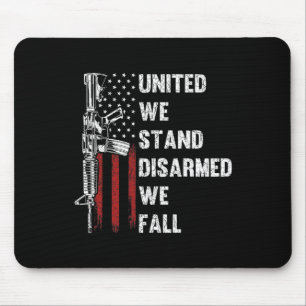 United We Stand Disarmed We Fall Gun Rights Americ Mouse Pad