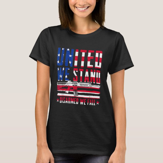 united we stand disarmed we fall T-Shirt (Front)