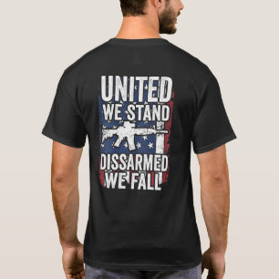 United We Stand Disarmed We Fall Usa Gun Rights On T-Shirt