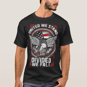 United We Stand Divided We Fall  Patriotic Veteran T-Shirt