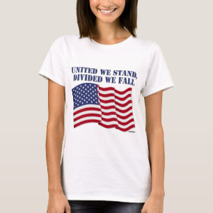 UNITED WE STAND, DIVIDED WE FALL T-Shirt