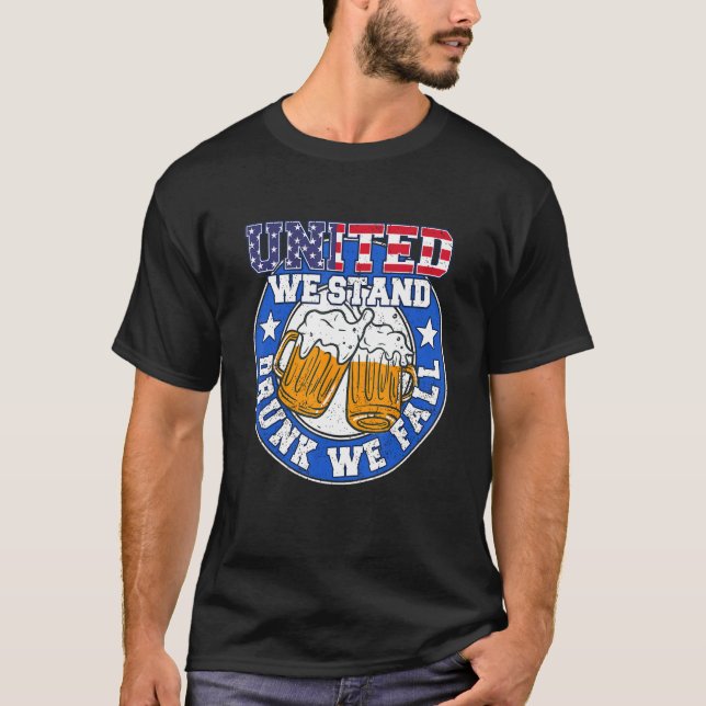 United We Stand Drunk We Fall  USA 4th Of July Dri T-Shirt (Front)