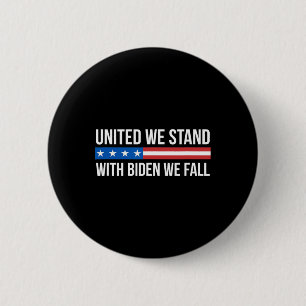United We Stand - With Biden We Fall - 2 Inch Round Button