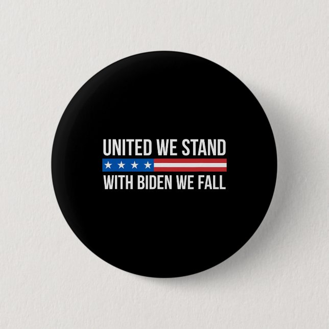 United We Stand - With Biden We Fall -  2 Inch Round Button (Front)