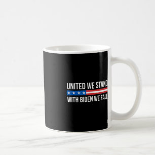 United We Stand - With Biden We Fall - Coffee Mug