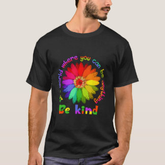 Unity Day In A World Where You Can Be Anything Be T-Shirt