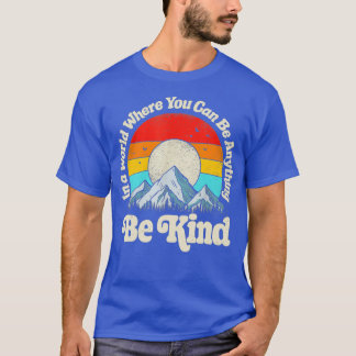 Unity Day In A World Where You Can Be Anything Be  T-Shirt
