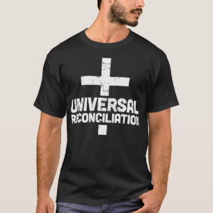 Universal Reconciliation Christian Universalism _ T-Shirt
