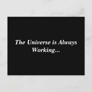Universe is Always Working Postcard