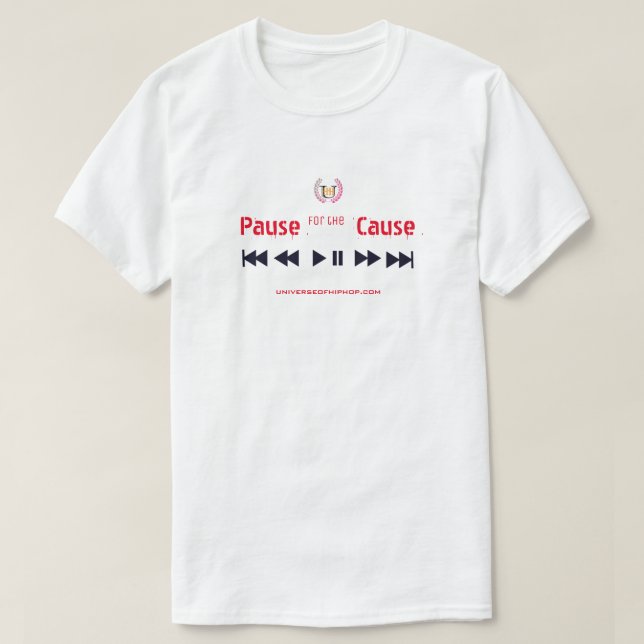 Universe of Hip Hop Pause for the Cause Collection T-Shirt (Design Front)