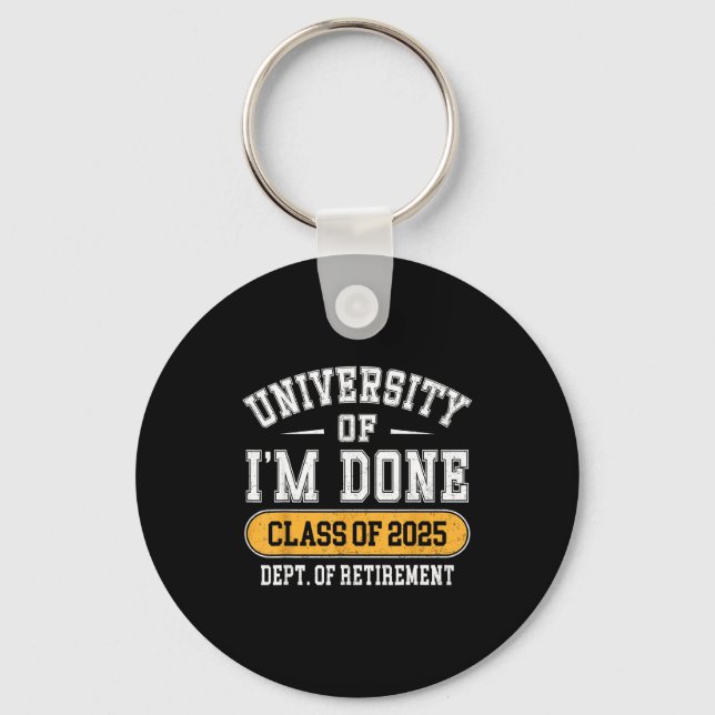 University Of I’m Done Cl Of 2025 Funny Graduate J Keychain (Front)